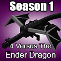 Season 1 - 4 Versus the Ender Dragon