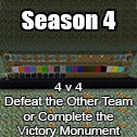 Season 4 - Kill Other Team or complete the Victory Monument
