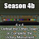 Season 4b - Kill Other Team or complete the Victory Monument Rematch