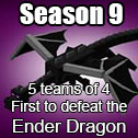 Season 9 - 5 teams of 4, First to Defeat the Ender Dragon